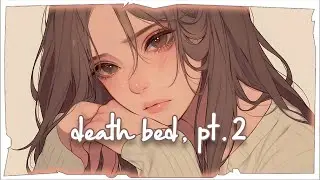 ♪ Nightcore - death bed, pt.2 → Powfu (Lyrics)