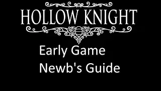 Hollow Knight Early Game Newb's Guide Part 1