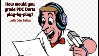 How Would You Grade PDC Darts Commentators? Oche Balboa's Thoughts. #Darts #PDC #Commentators