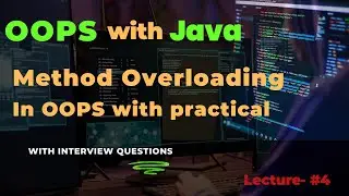 Lecture - 4 | Method Overloading in Java with practicals | OOPS for Placement and Interview