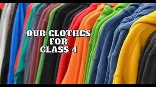 CHAPTER - OUR CLOTHES | CLASS - 4 | EVS