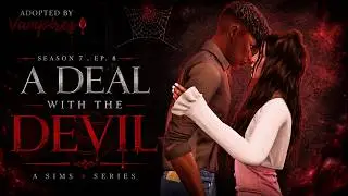 Adopted By Vampires🩸 | A Sims 4 Series | Season 7.EP.8 | A Deal With The Devil