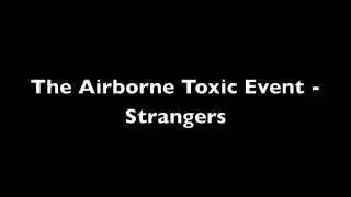 The Airborne Toxic Event - Strangers