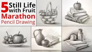 5 Still Life Drawing with Fruit | Marathon Pencil Sketch for Beginners | How To Draw Fruit Bowl
