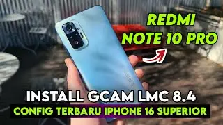 HOW TO INSTALL GCAM LMC 8.4 REDMI NOTE 10 PRO CONFIG IPHONE 16 SUPER | GOOGLE CAMERA REDMI NOTE 1...