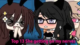 Top 13 👑🌸 She's Getting On My Nerves Meme | Meme Trend 🌸👑| Gacha Life/Gacha Club Compilation💖✔️