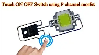 How to make a Touch ON OFF switch circuit using P channel mosfet