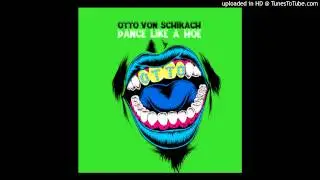 Otto Von Schirach - Dance Like A Hoe (Duran Duran Duran Trance Like A Hoe Mix)