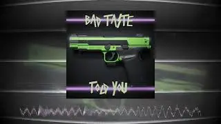 BAD TASTE - TOLD YOU [VISUALIZER]