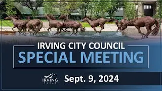 City of Irving | City Council Special Meeting September 9, 2024