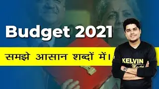 Budget 2021 | Budget explained | Budget 2021 highlights | kelvin
