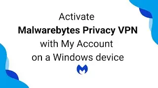Activate Malwarebytes Privacy VPN on a Windows device with My Account