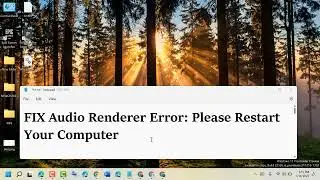FIX Audio Renderer Error Please Restart Your Computer