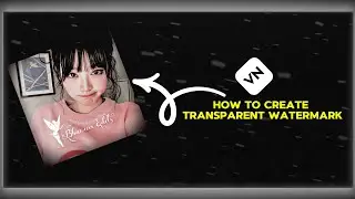 HOW TO CREATE TRANSPARENT WATERMARK IN VN || EASY TUTORIAL 
