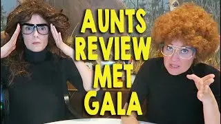 AUNTS REVIEW MET GALA FASHIONS (part 1) // Grace Helbig