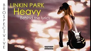 LINKIN PARK- HEAVY- Lyrics meaning explained