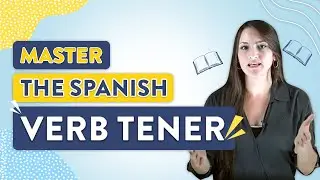 The Verb Tener: Spanish Lesson #17