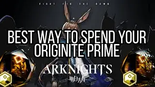 Arknights || Guide: Best way to spend your Originite prime. 🛑No changes for Orundum🛑