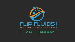FLIP Fluids Addon 1.8.0 Update 🚀