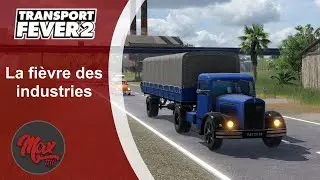 Transport Fever 2 : LP06 EP08 - Industries fever