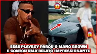 MANO BROWN CONTA UMA HISTÓRIA CABULOSA DE UM PLAYBOY QUE FOI SALVO PELA B1QUEIR4..