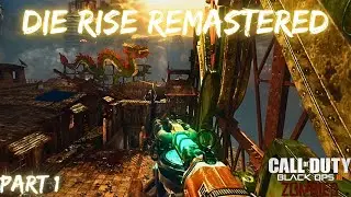 DIE RISE REMASTERED PART 1! | BLACK OPS 3 ZOMBIES