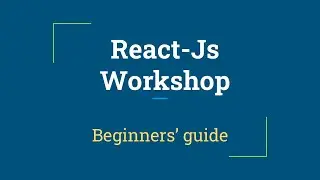 Introduction to React JS Workshop: A Beginner's Guide