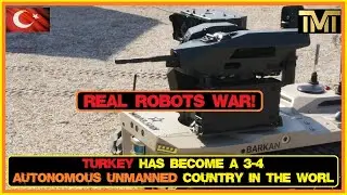 TURKEY HAS BECOME A 3-4 AUTONOMOUS UNMANNED COUNTRY IN THE WORLD (REAL ROBOTS WAR!)