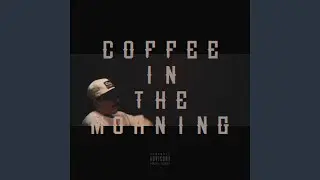 Coffee In The Morning