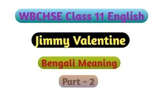 Class 11 English Jimmy Valentine Bengali Meaning Part 2