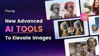 What's New in FlexClip AI Suite: A Better Way to Transform Your Images
