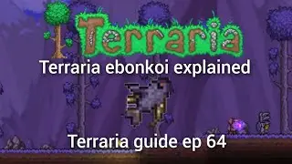 Terraria ebonkoi explained, Terraria guide ep 64.