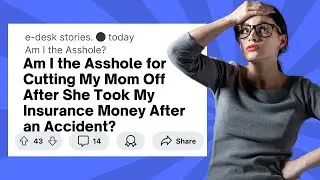 Am I the Asshole for Cutting My Mom Off After She Took My Insurance Money After an Accident?