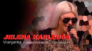 JELENA KARLEUSA Vranjanka // Grand Koktel / GRAND 09.11.15