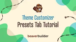 Beaver Builder Theme: Customizer Presets Tab Tutorial