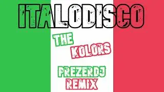 The Kolors - Italodisco (PrezerDj RmX)