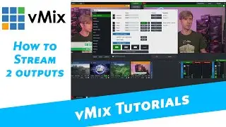 vMix Tutorials- How to stream 2 separate video outputs with vMix.