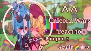 😎|•°Unicorn Wars react to Pompon x azulin°•| (🌈•PauHTFnwn•💫)