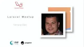 [Laravel Meetup #17] Nemanja Maric - Design Pattern-i u praksi