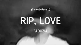 RIP Love (Slowed+Reverb) - Faouzia (lyrics)