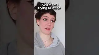 Moms trying to let go