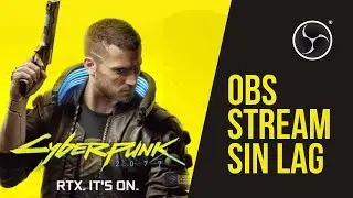 CYBERPUNK 2077 OBS SIN LAG 2021 Transmitir sin LAG ni perdida de FPS Solución Definitiva