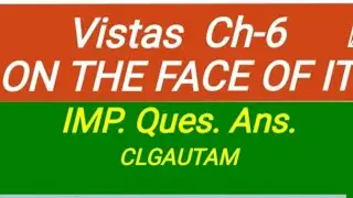 12th Eng.Ch.6 On The Face Of It (Vistas) CBSE Based  Questions and answers, Theme Message,