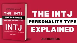 The INTJ Personality Type Explained | Audiobook