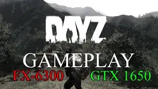 AMD FX 6300 + Nvidia GeForce GTX 1650 4GB DayZ gameplay