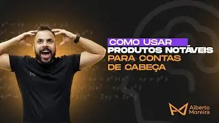 Como usar produtos notáveis para contas de cabeça