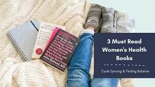 3 Must Read Women's Health Books | Cycle Syncing | Balance Hormones