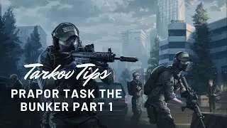 Tarkov Prapor Task: Bunker Part 1