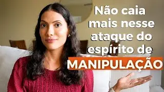 The Attack of the Spirit of Manipulation | Open Your Eyes to This and Be Careful!