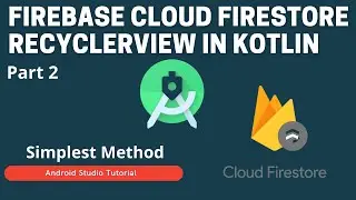 Firebase Cloud Firestore RecyclerView Kotlin ||  Part 2